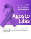 Agosto Lilás, mês de conscientização e combate à violência contra a mulher