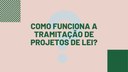 Câmara Explica: Tramitação de Projetos 